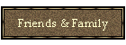 Friends & Family