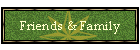 Friends & Family