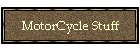 MotorCycle Stuff